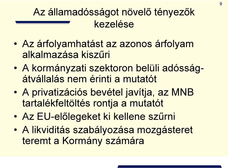 mutatót A privatizációs bevétel javítja, az MNB tartalékfeltöltés rontja a mutatót Az