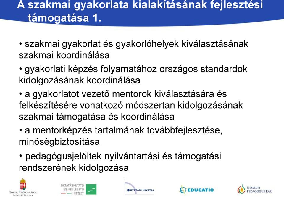 standardok kidolgozásának koordinálása a gyakorlatot vezető mentorok kiválasztására és felkészítésére vonatkozó