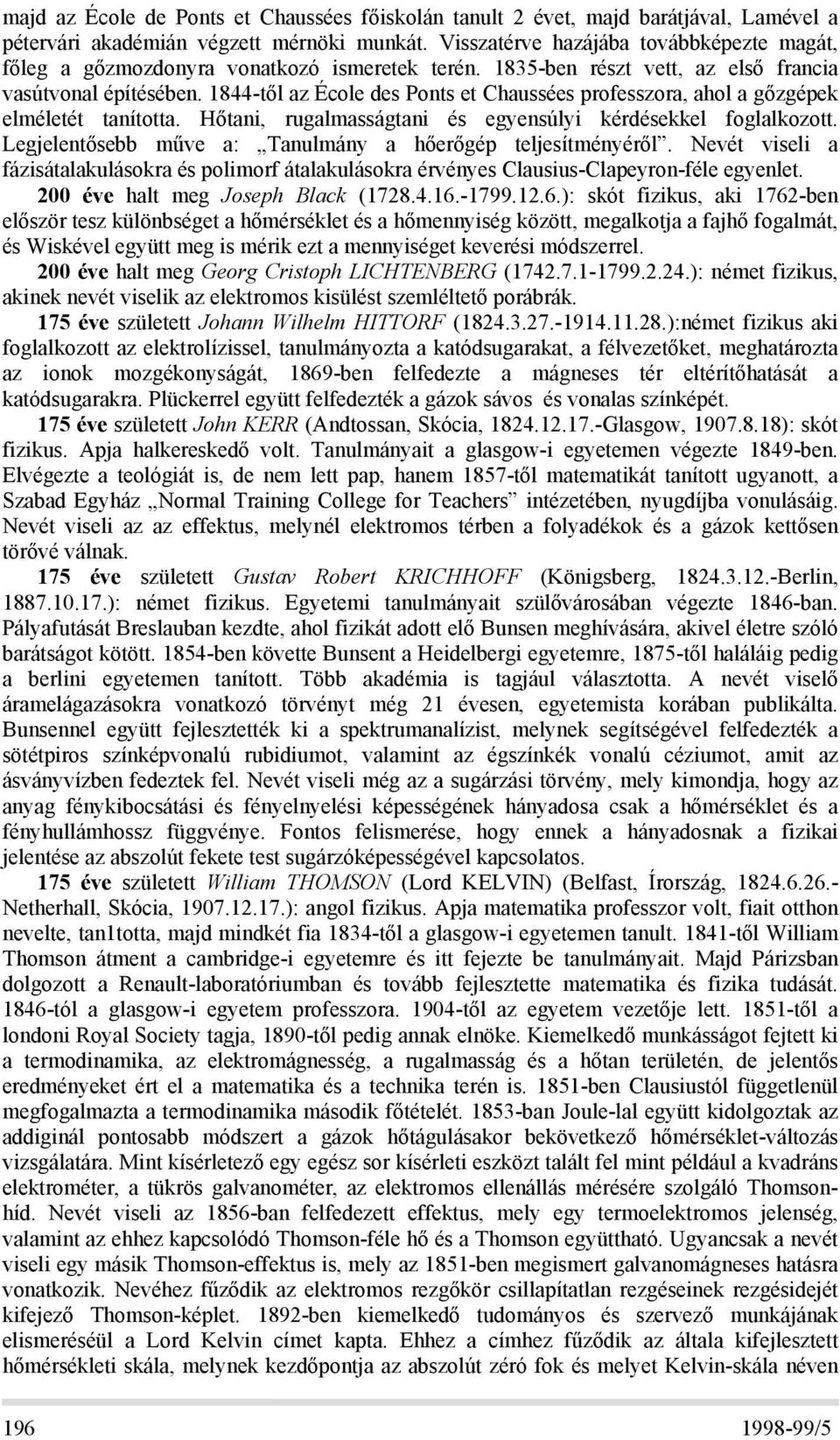 1844-től az École des Ponts et Chaussées professzora, ahol a gőzgépek elméletét tanította. Hőtani, rugalmasságtani és egyensúlyi kérdésekkel foglalkozott.