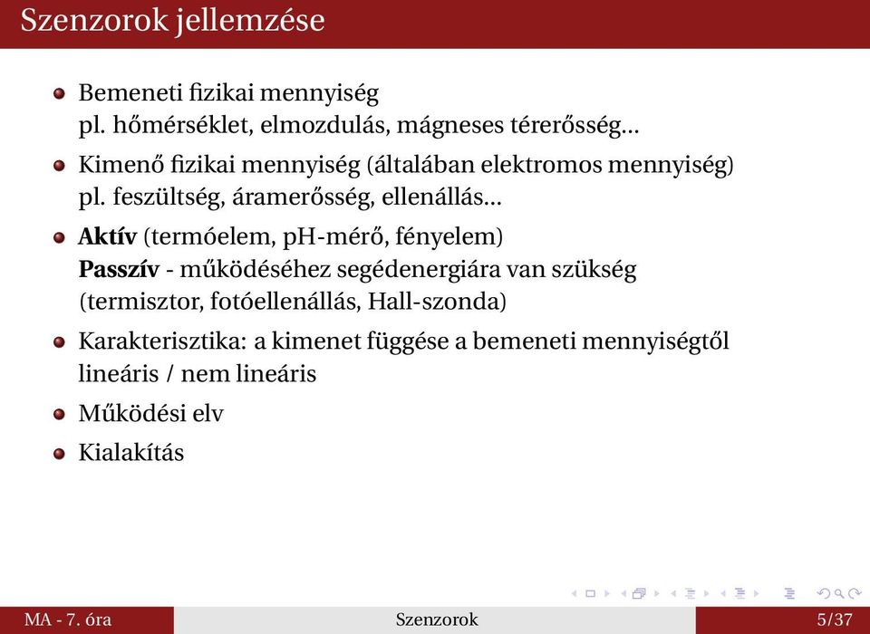 .. Aktív (termóelem, ph-mérő, fényelem) Passzív - működéséhez segédenergiára van szükség (termisztor,
