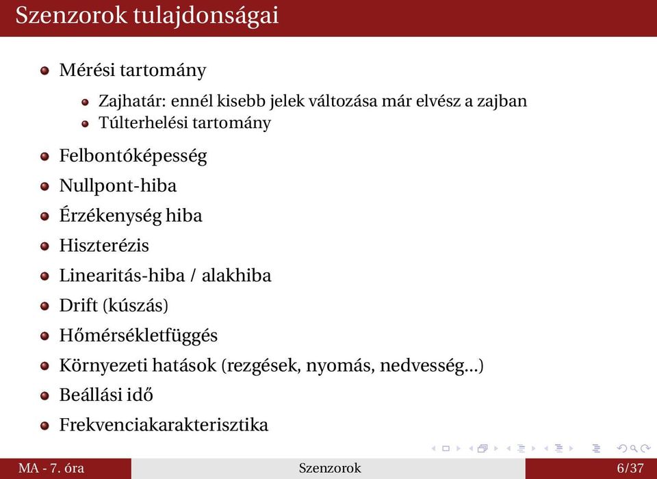 Hiszterézis Linearitás-hiba / alakhiba Drift (kúszás) Hőmérsékletfüggés Környezeti