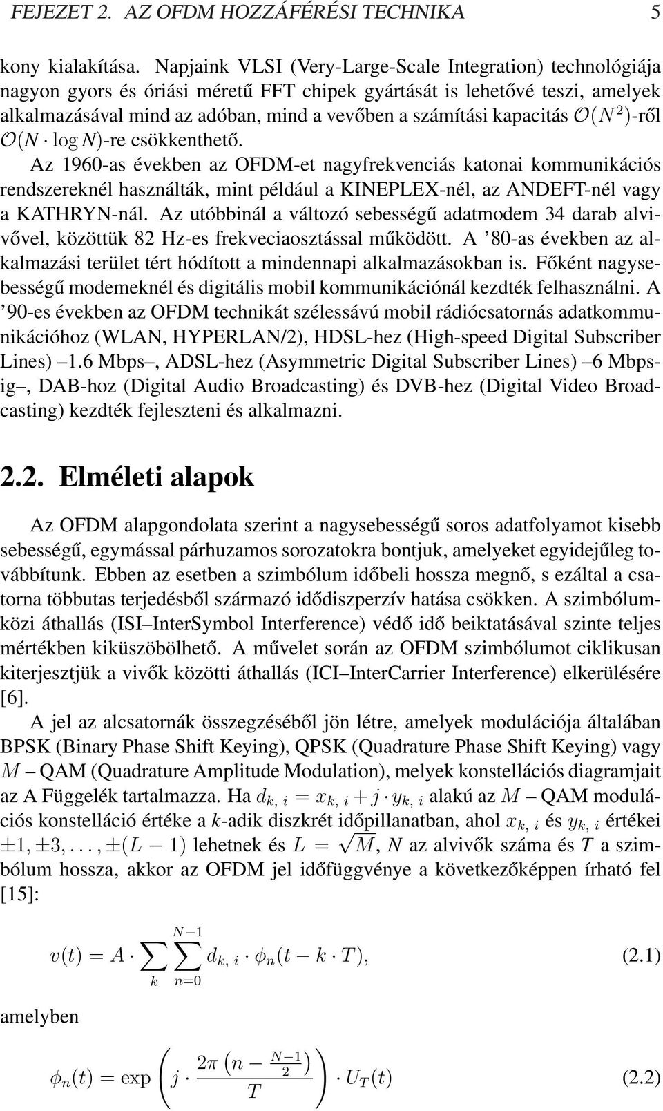 kapacitás O(N 2 )-ről O(N log N)-re csökkenthető.