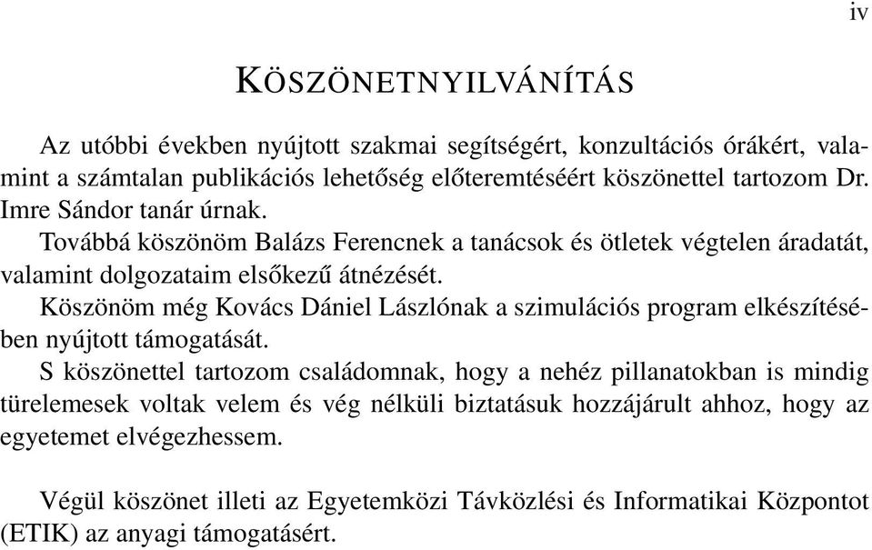 Köszönöm még Kovács Dániel Lászlónak a szimulációs program elkészítésében nyújtott támogatását.