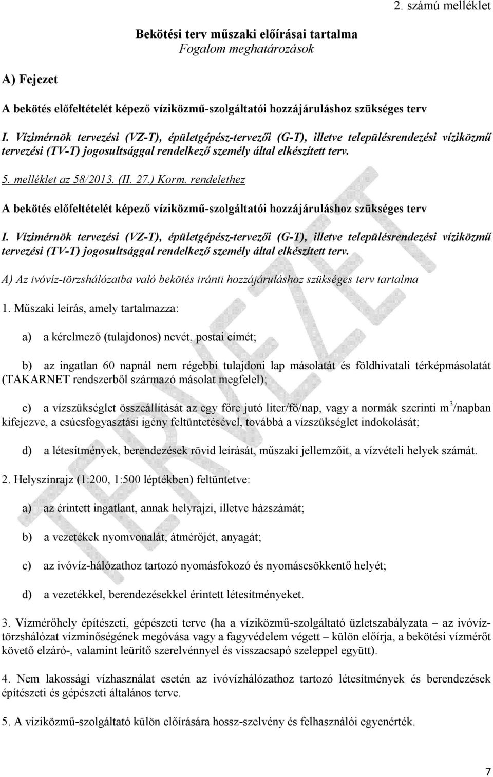 27.) Korm. rendelethez A bekötés előfeltételét képező víziközmű-szolgáltatói hozzájáruláshoz szükséges terv I.