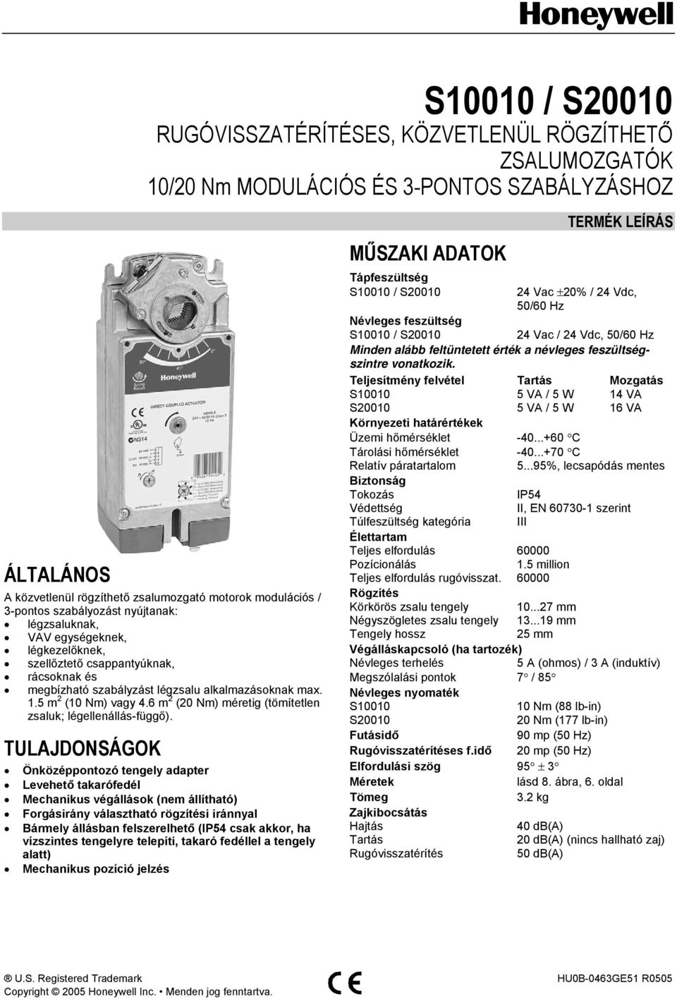 6 m (0 Nm) méretig (tömítetlen zsaluk; légellenállás-függő).