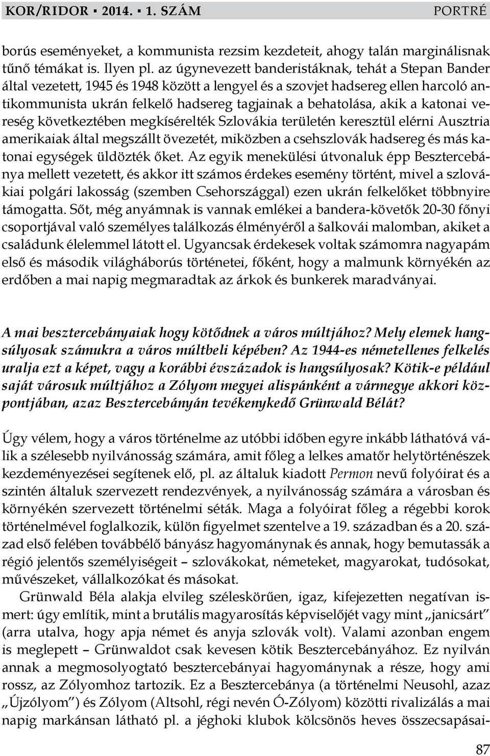 akik a katonai vereség következtében megkísérelték Szlovákia területén keresztül elérni Ausztria amerikaiak által megszállt övezetét, miközben a csehszlovák hadsereg és más katonai egységek üldözték