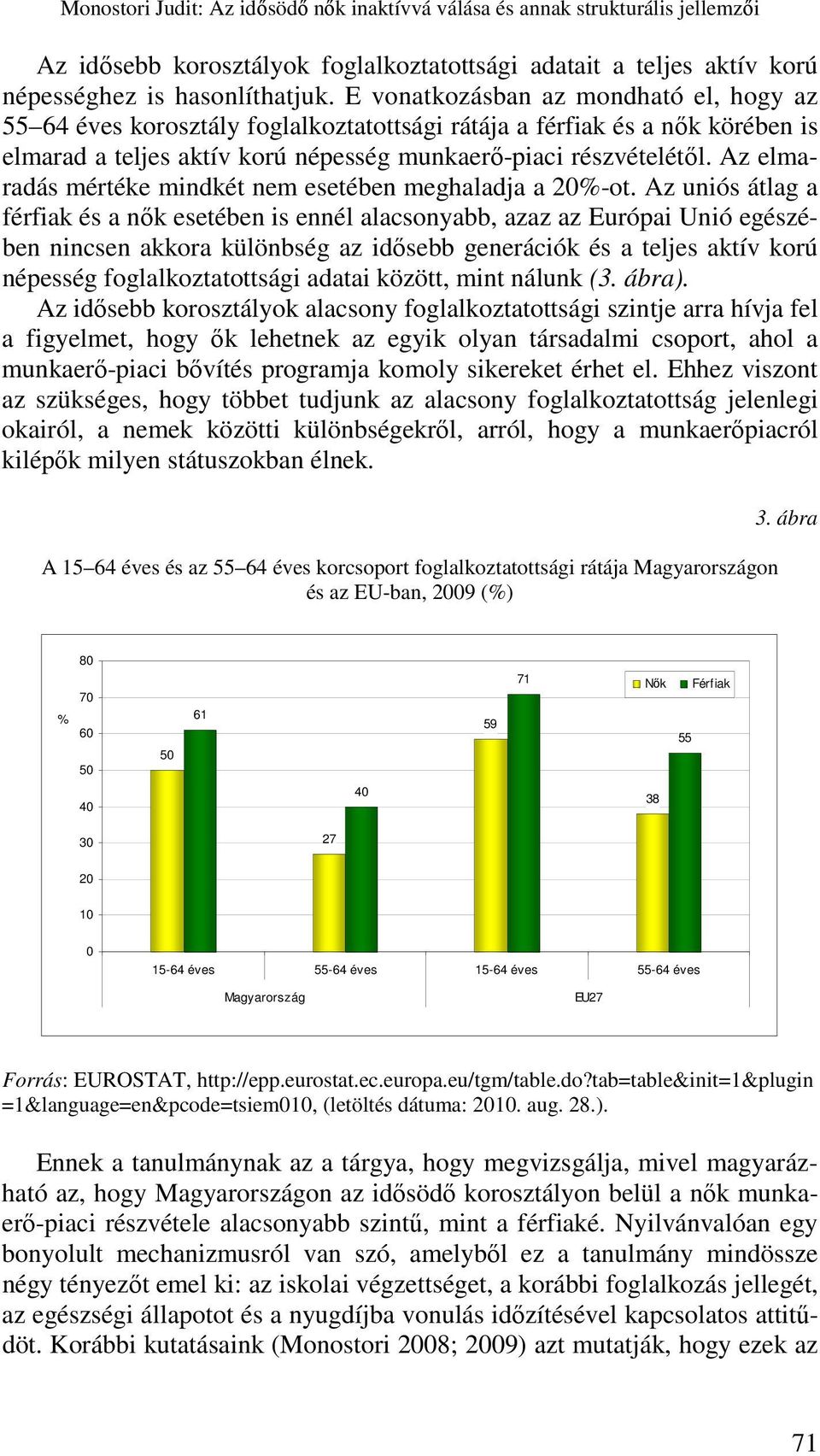 Az elmaradás mértéke mindkét nem esetében meghaladja a 20%-ot.