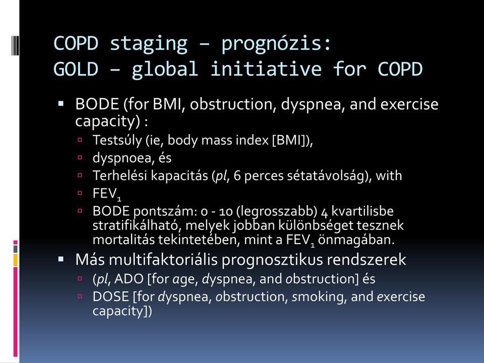kvartilisbe stratifikálható, melyek jobban különbséget tesznek mortalitás tekintetében, mint a FEV 1 önmagában.