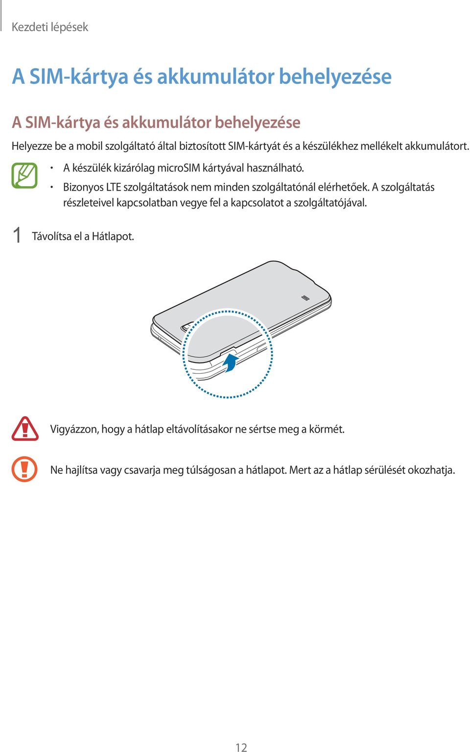 Bizonyos LTE szolgáltatások nem minden szolgáltatónál elérhetőek.