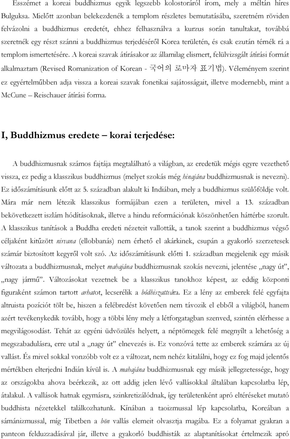 buddhizmus terjedésérıl Korea területén, és csak ezután térnék rá a templom ismertetésére.