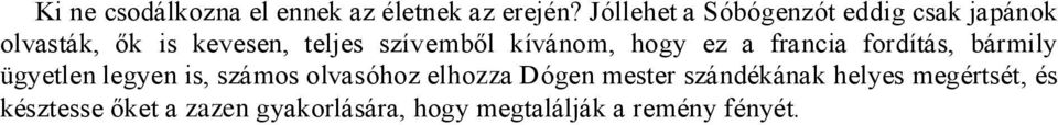 kívánom, hogy ez a francia fordítás, bármily ügyetlen legyen is, számos olvasóhoz