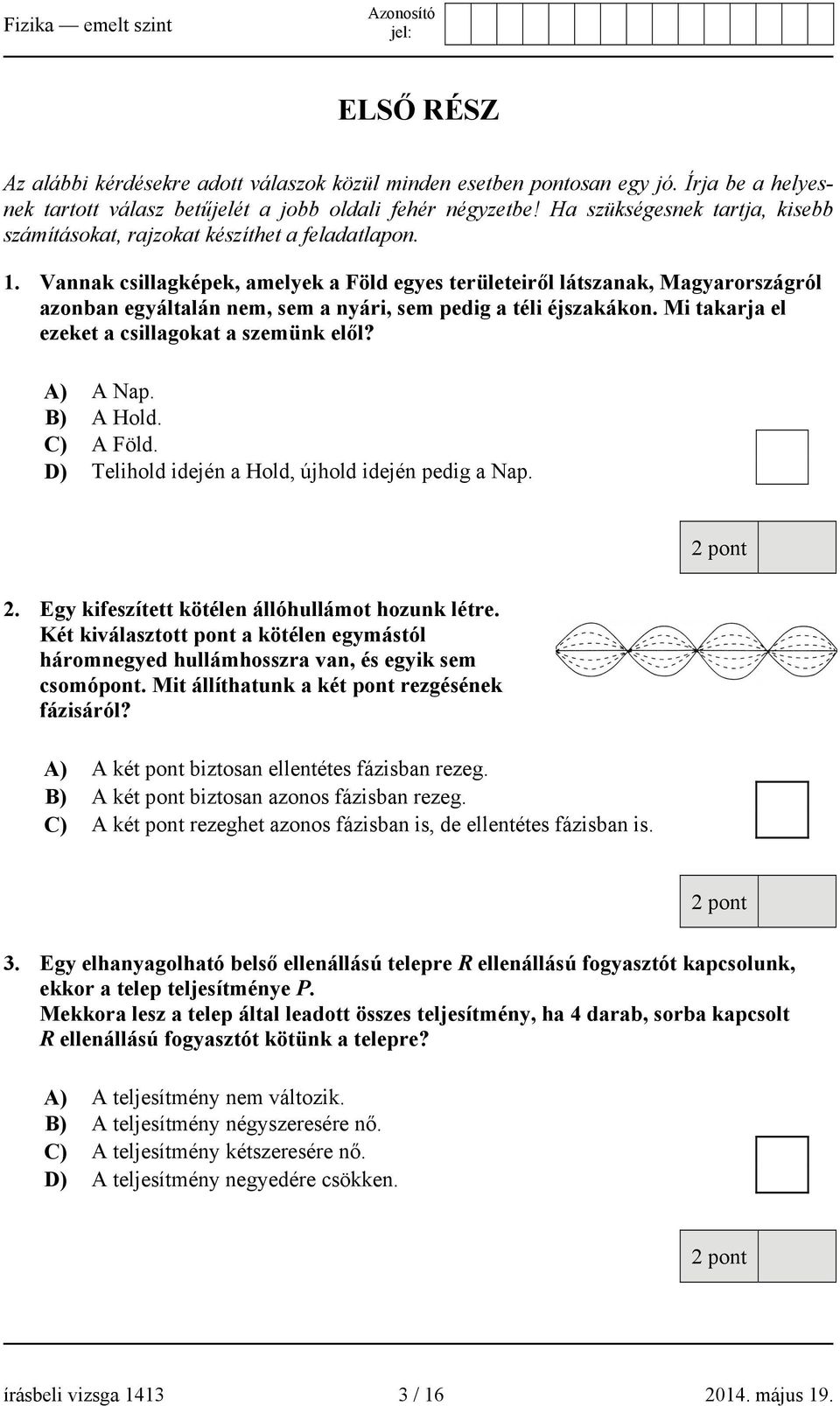 Vannak csillagképek, amelyek a Föld egyes területeiről látszanak, Magyarországról azonban egyáltalán nem, sem a nyári, sem pedig a téli éjszakákon. Mi takarja el ezeket a csillagokat a szemünk elől?