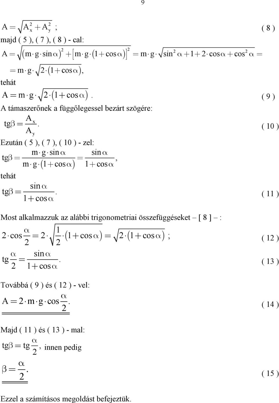 ( 0 ) A y Ezután ( 5 ), ( 7 ), ( 0 ) - zel: m g sin sin tg, mg cos cos tehát sin tg.