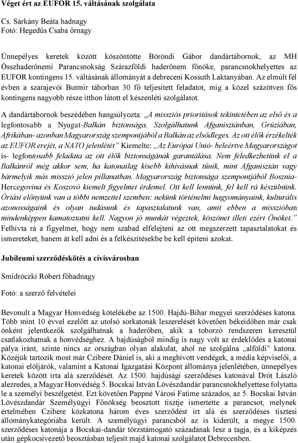 parancsnokhelyettes az EUFOR kontingens 15. váltásának állományát a debreceni Kossuth Laktanyában.