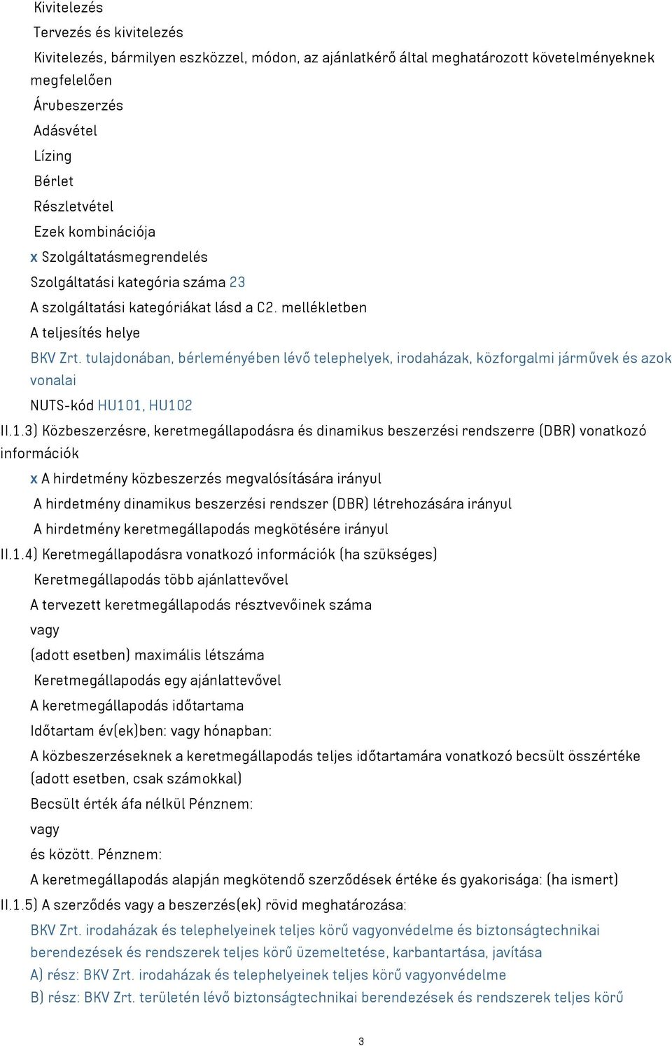 tulajdonában, bérleményében lévő telephelyek, irodaházak, közforgalmi járművek és azok vonalai NUTS-kód HU10