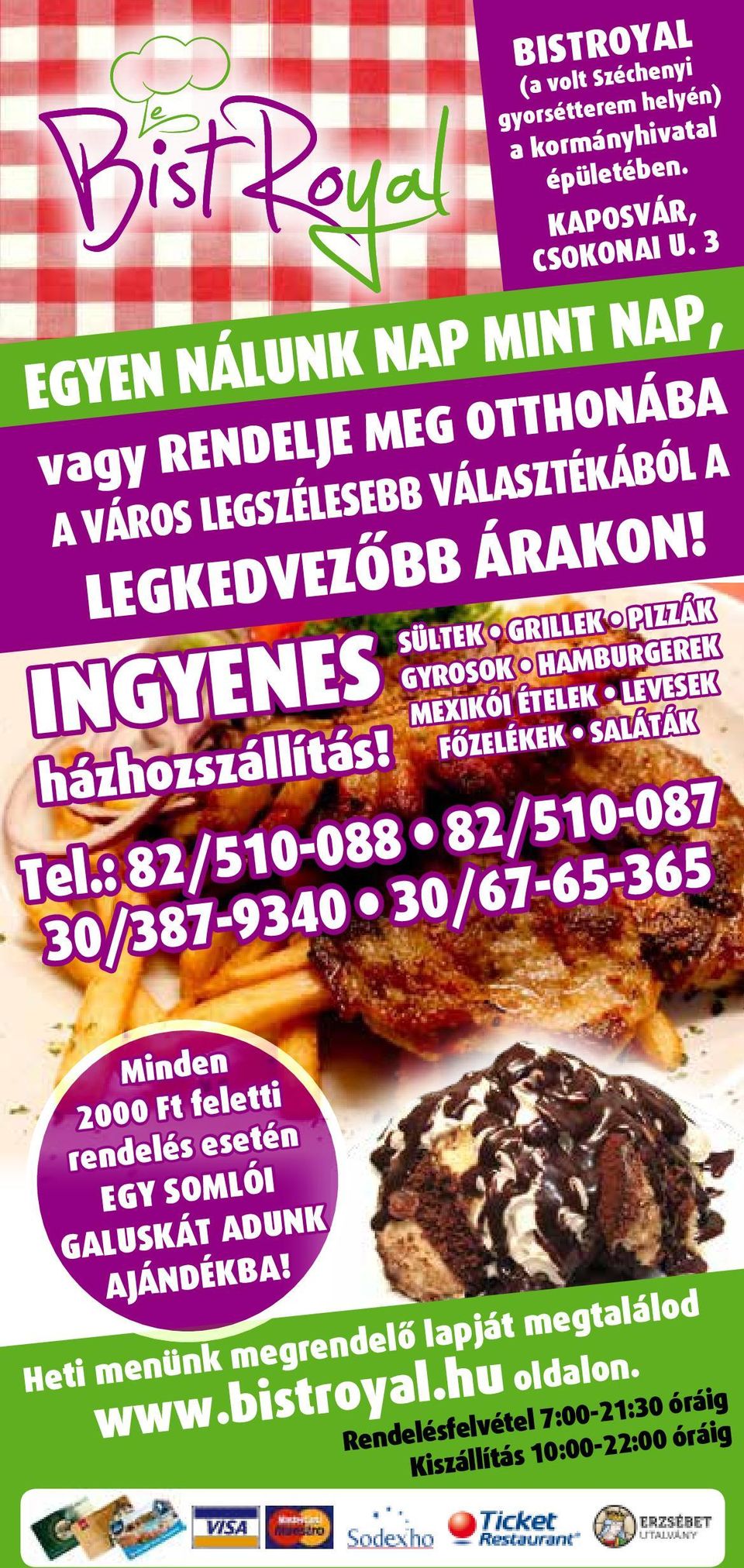 Sültek grillek Pizzák gyrosok hamburgerek Mexikói ételek levesek főzelékek SAláták Tel.