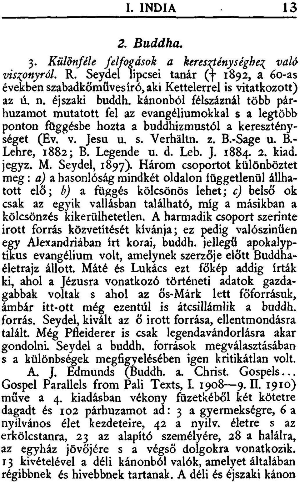 -Sage u. B.- Lehre, 1882; B. Legende u. d. Leb. J. 1884-2. kiad. jegyz. M. Seydel, 1897).