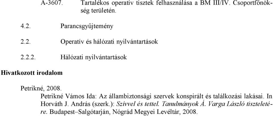 Petrikné Vámos Ida: Az állambiztonsági szervek konspirált és találkozási lakásai. In Horváth J. András (szerk.