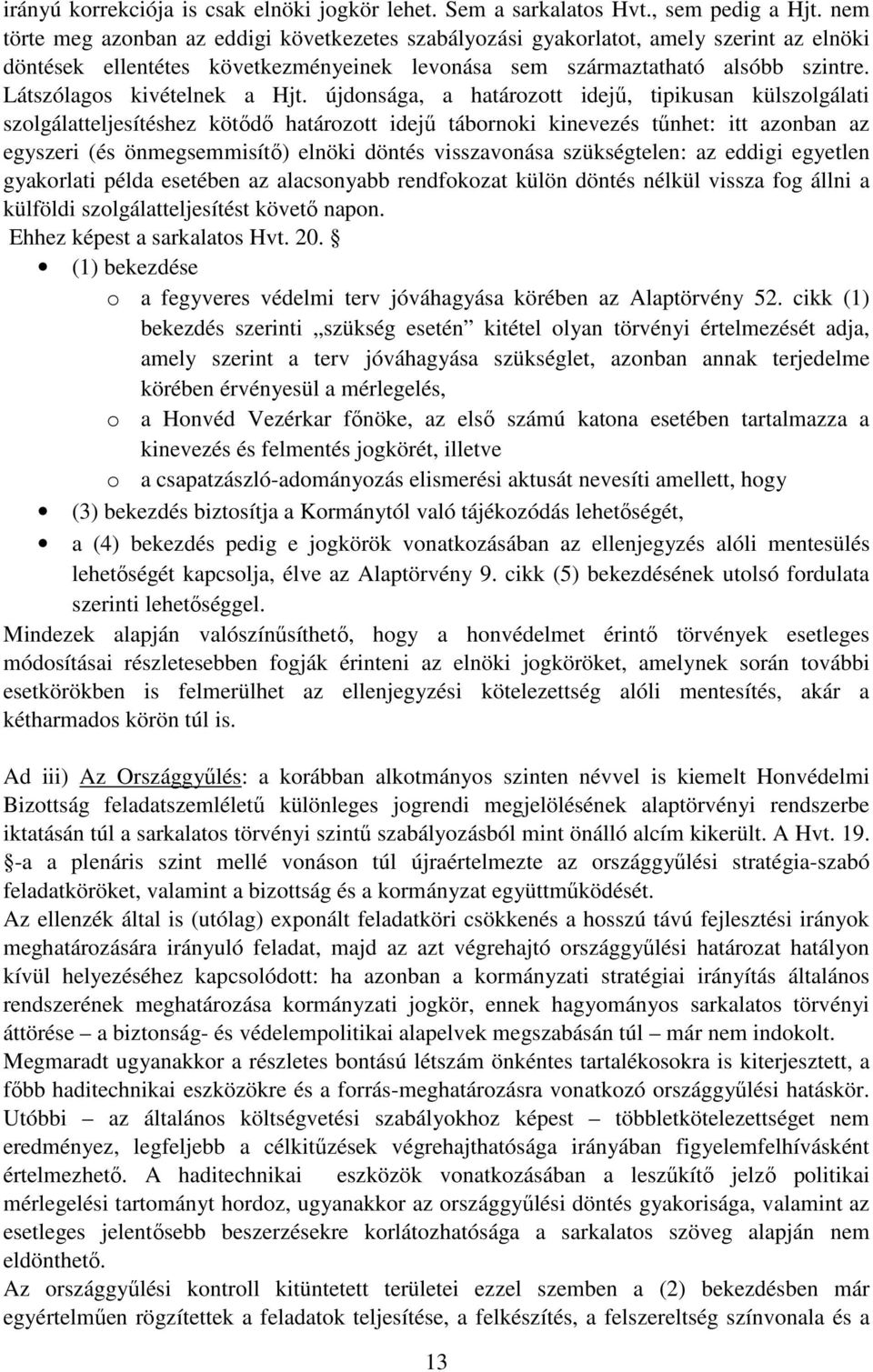 Látszólagos kivételnek a Hjt.