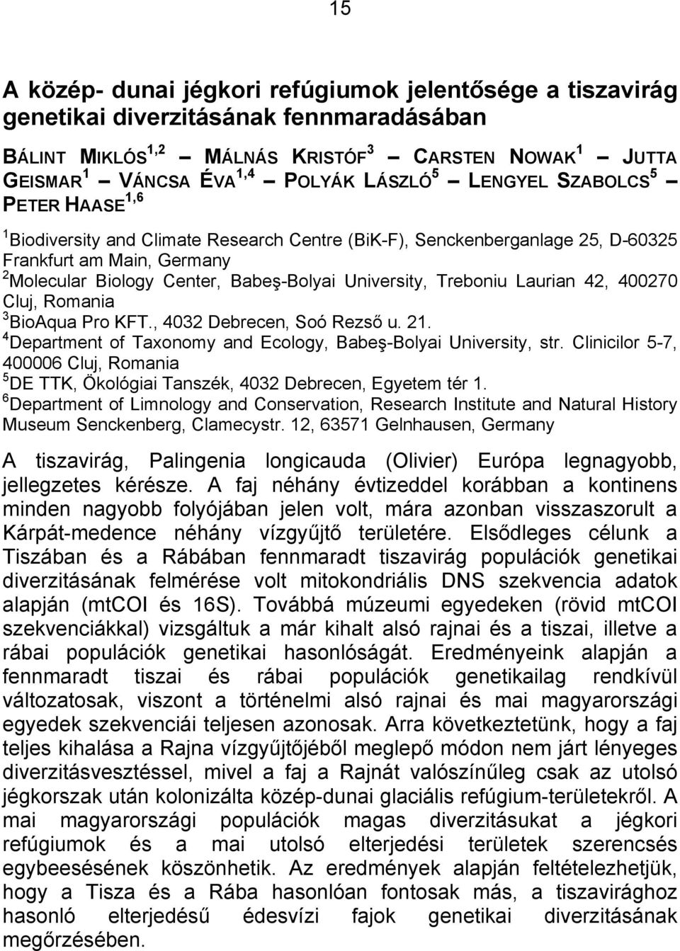 Treboniu Laurian 42, 400270 Cluj, Romania 3 BioAqua Pro KFT., 4032 Debrecen, Soó Rezső u. 21. 4 Department of Taxonomy and Ecology, Babeş-Bolyai University, str.