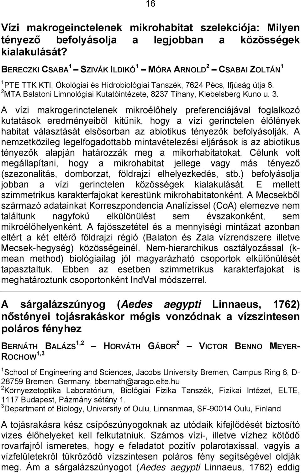 2 MTA Balatoni Limnológiai Kutatóintézete, 8237 Tihany, Klebelsberg Kuno u. 3.