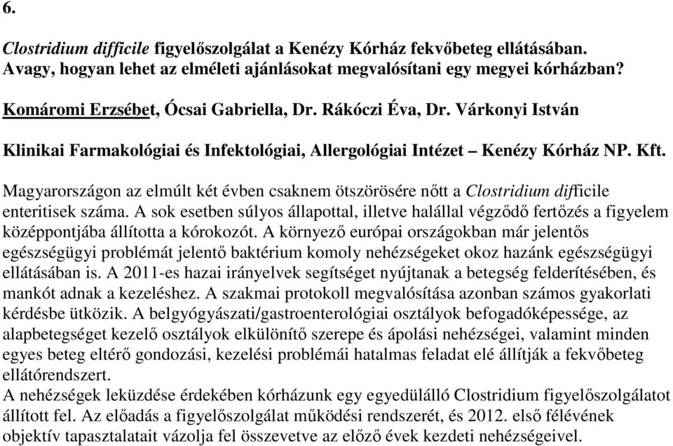 Magyarországon az elmúlt két évben csaknem ötszörösére nőtt a Clostridium difficile enteritisek száma.