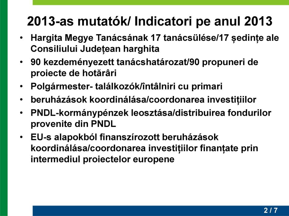 primari beruházások koordinálása/coordonarea investițiilor PNDL-kormánypénzek leosztása/distribuirea fondurilor provenite