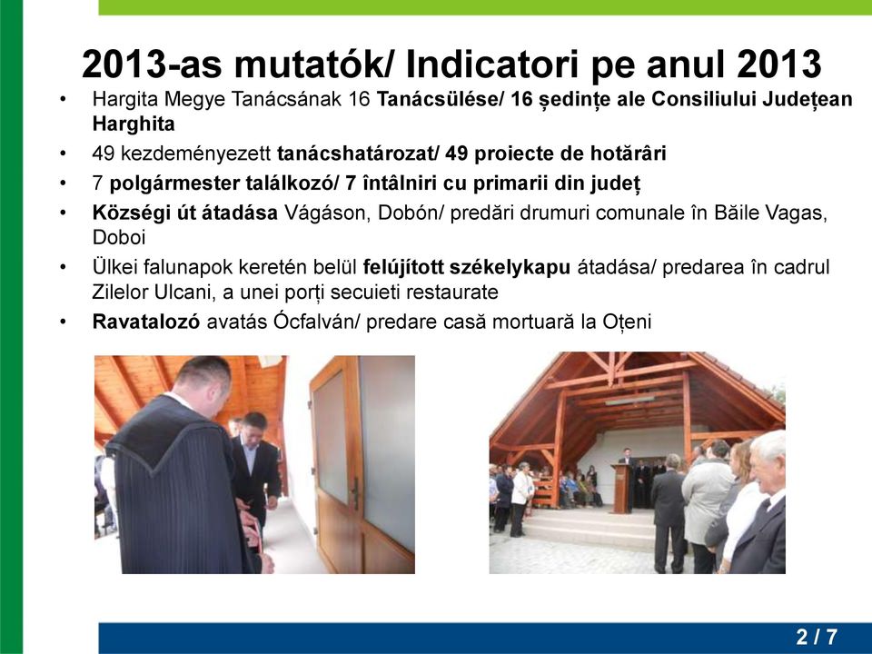 átadása Vágáson, Dobón/ predări drumuri comunale în Băile Vagas, Doboi Ülkei falunapok keretén belül felújított székelykapu