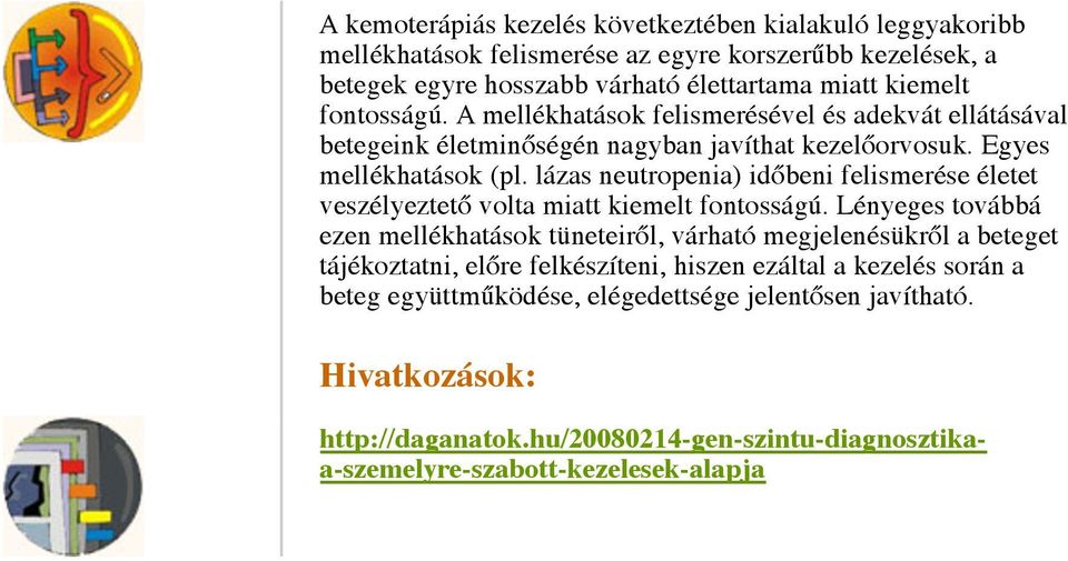 lázas neutropenia) időbeni felismerése életet veszélyeztető volta miatt kiemelt fontosságú.