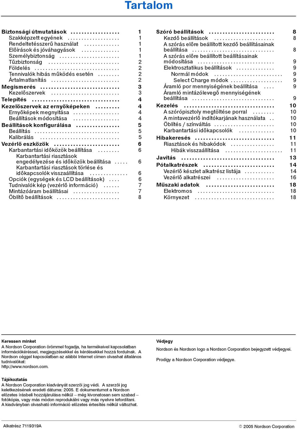 .. 4 Beállítások konfigurálása... 5 Beállítás... 5 Kalibrálás... 5 Vezérlő eszközök... 6 Karbantartási időközökbeállítása... 6 Karbantartási riasztások engedélyezése és időközök beállítása.
