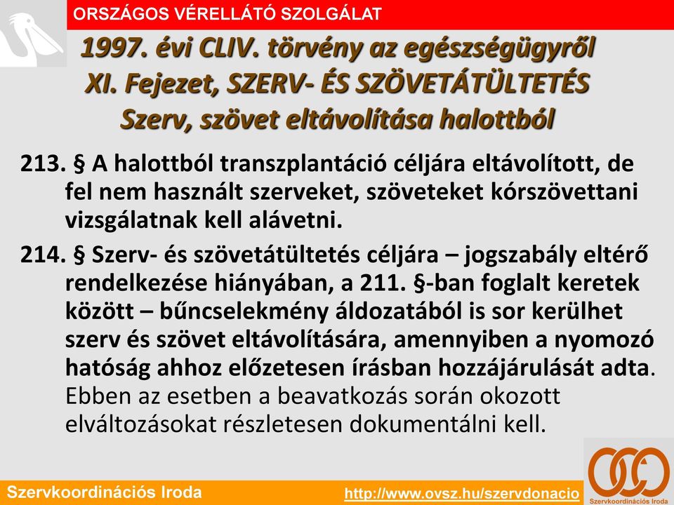 Szerv- és szövetátültetés céljára jogszabály eltérő rendelkezése hiányában, a 211.