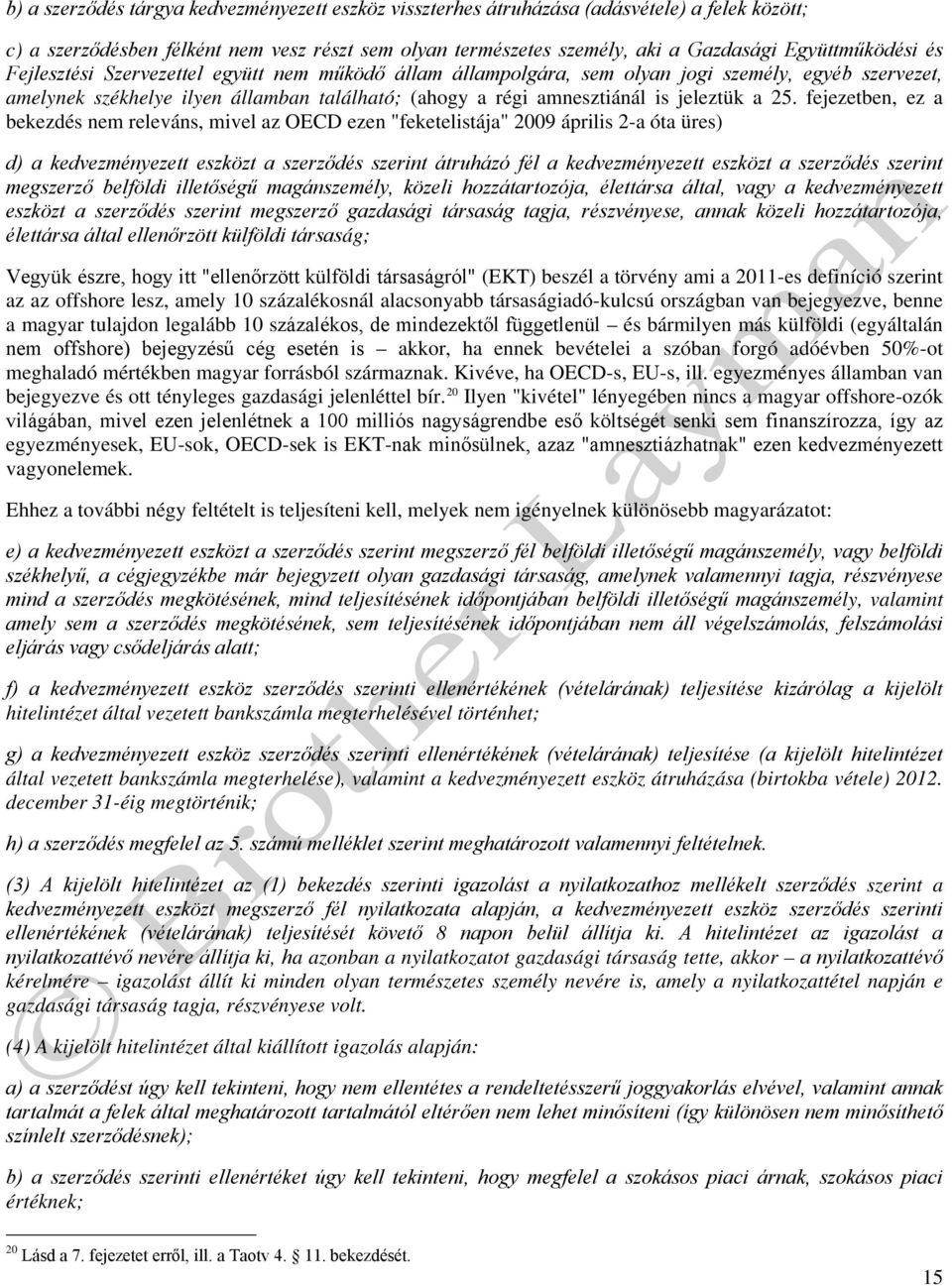 fejezetben, ez a bekezdés nem releváns, mivel az OECD ezen "feketelistája" 2009 április 2-a óta üres) d) a kedvezményezett eszközt a szerződés szerint átruházó fél a kedvezményezett eszközt a