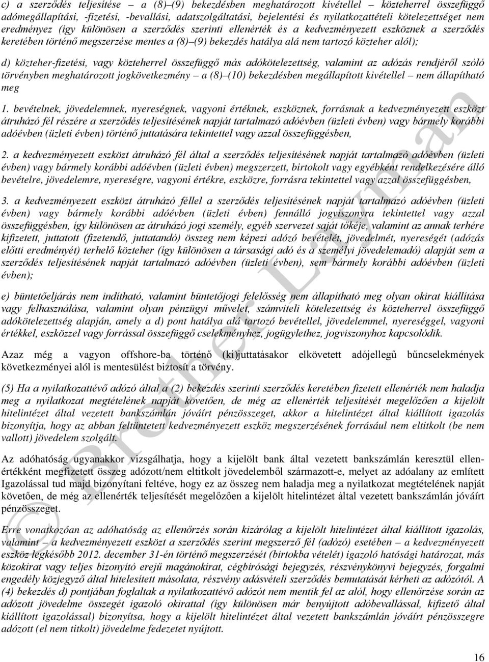 tartozó közteher alól); d) közteher-fizetési, vagy közteherrel összefüggő más adókötelezettség, valamint az adózás rendjéről szóló törvényben meghatározott jogkövetkezmény a (8) (10) bekezdésben