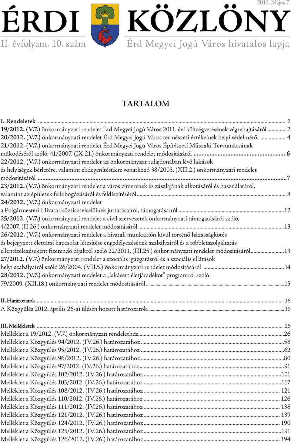 (IX.21.) önkormányzati rendelet módosításáról... 6 22/2012. (V.7.