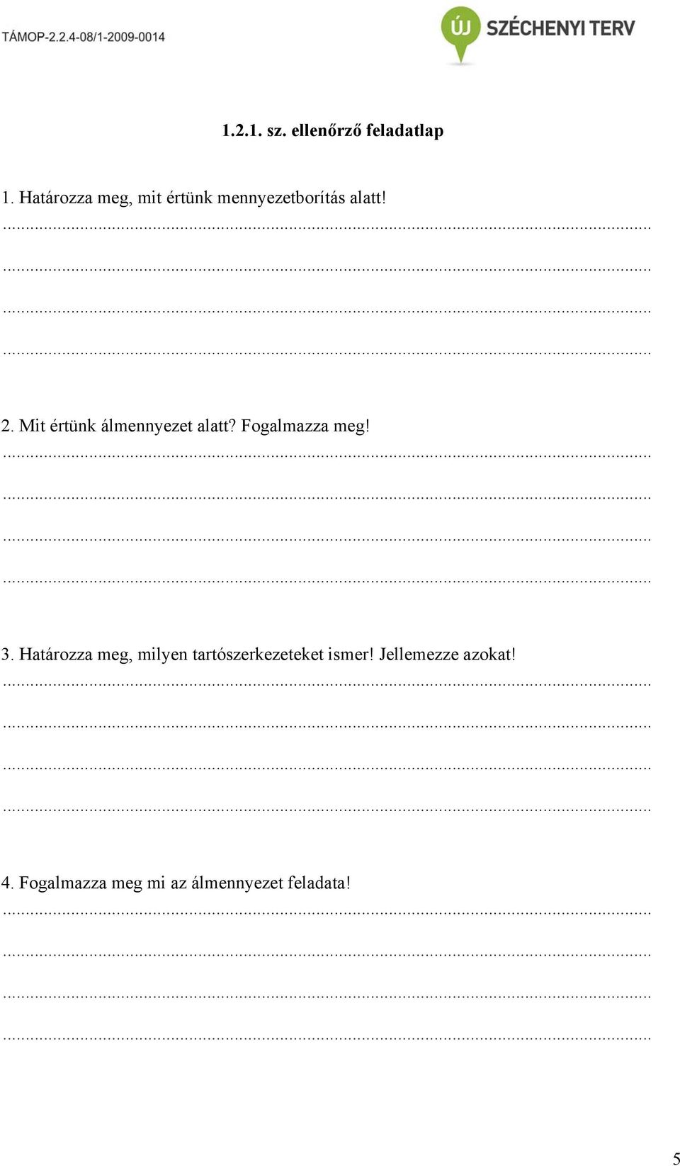 Mit értünk álmennyezet alatt? Fogalmazza meg! 3.