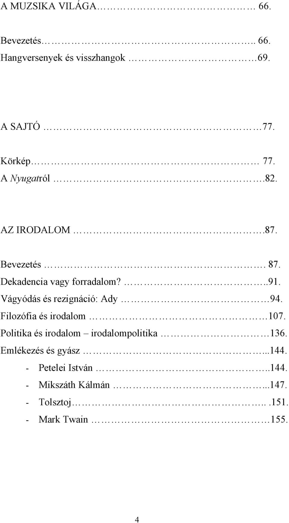 Vágyódás és rezignáció: Ady 94. Filozófia és irodalom 107.