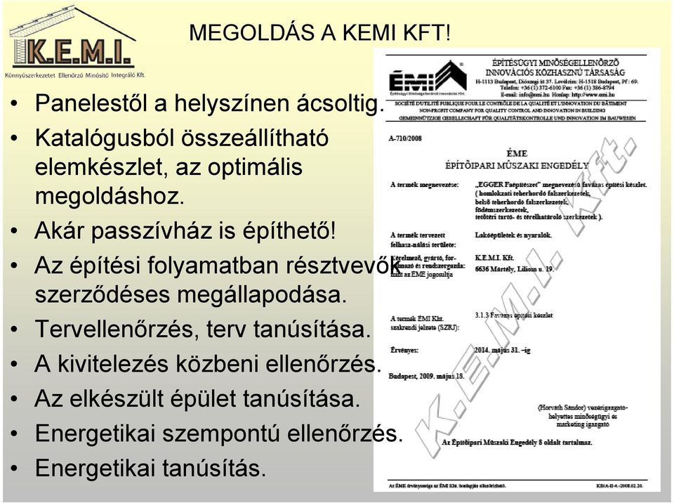 Akár passzívház is építhető! Az építési folyamatban résztvevők szerződéses megállapodása.