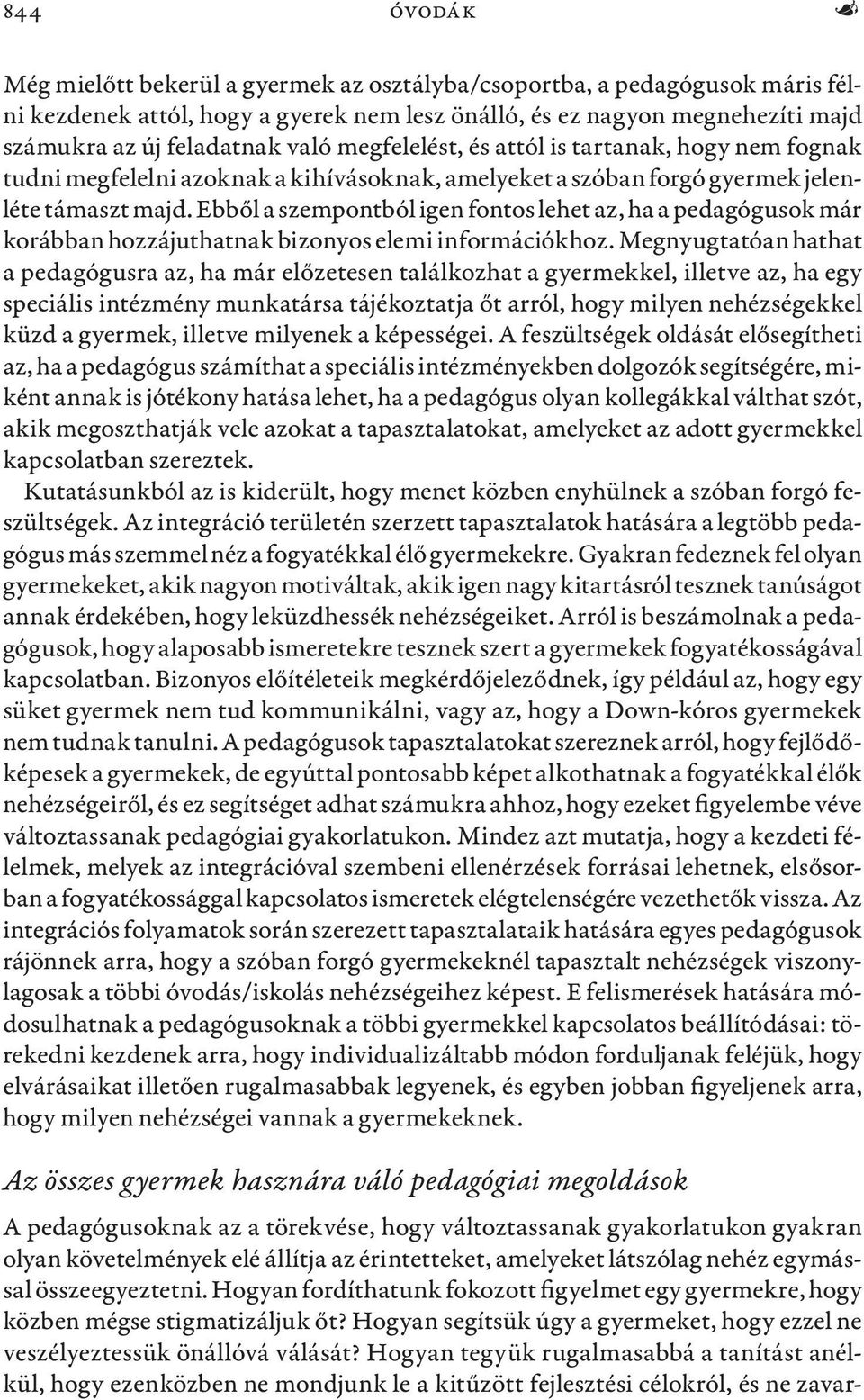 Ebből a szempontból igen fontos lehet az, ha a pedagógusok már korábban hozzájuthatnak bizonyos elemi információkhoz.