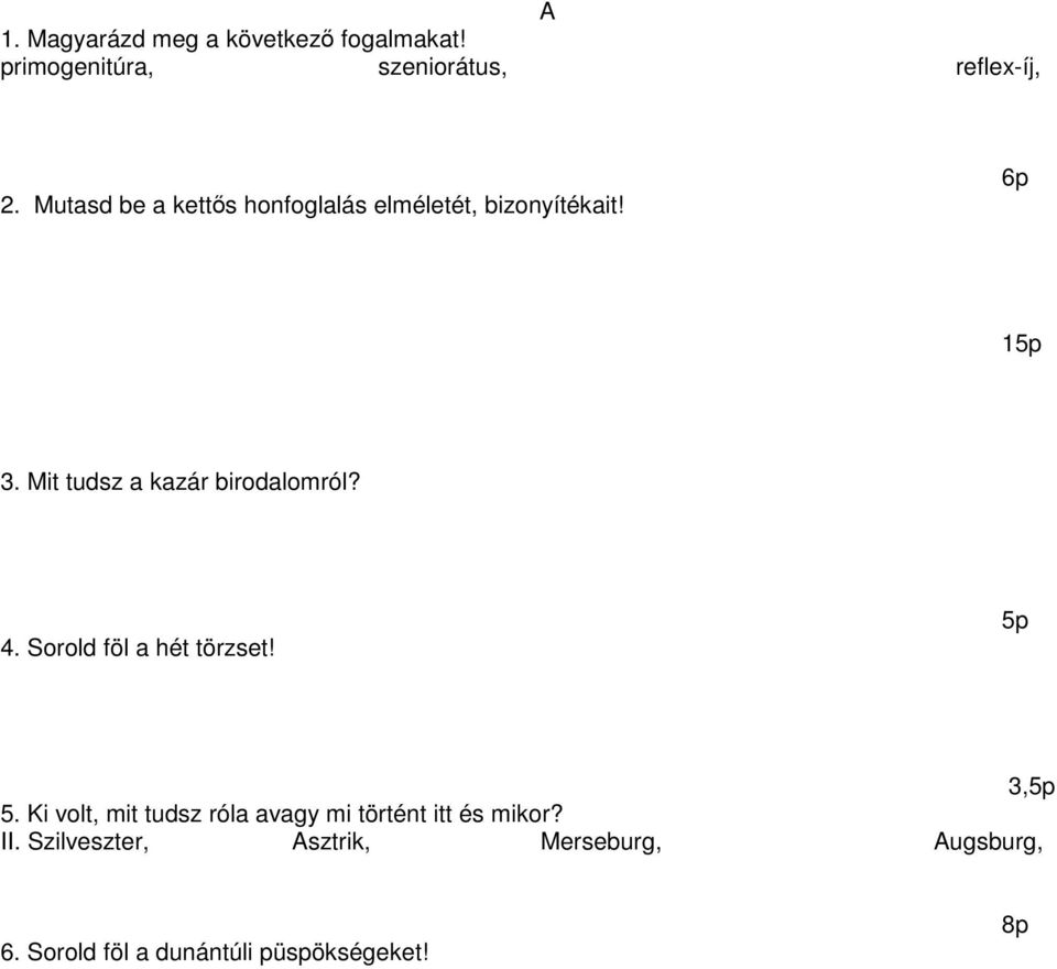 Mit tudsz a kazár birodalomról? 4. Sorold föl a hét törzset! 5p 3,5p 5.