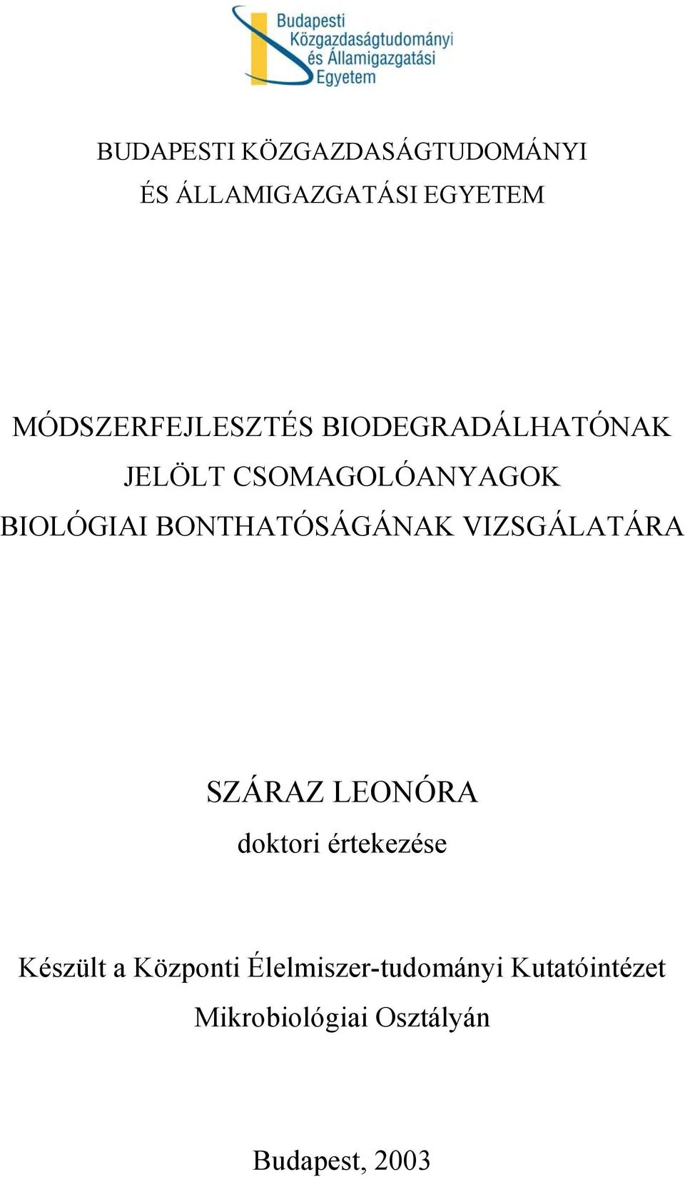 BONTHATÓSÁGÁNAK VIZSGÁLATÁRA SZÁRAZ LEONÓRA doktori értekezése Készült