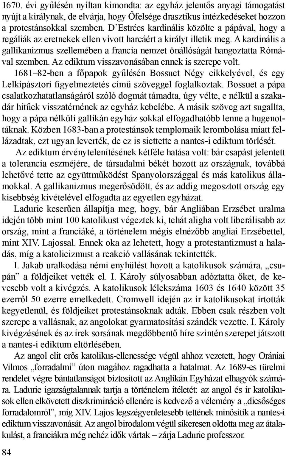 A kardinális a gallikanizmus szellemében a francia nemzet önállóságát hangoztatta Rómával szemben. Az ediktum visszavonásában ennek is szerepe volt.