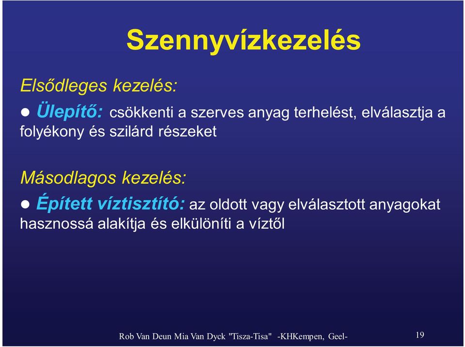 Szennyvízkezelés Épített víztisztító: az oldott vagy elválasztott anyagokat