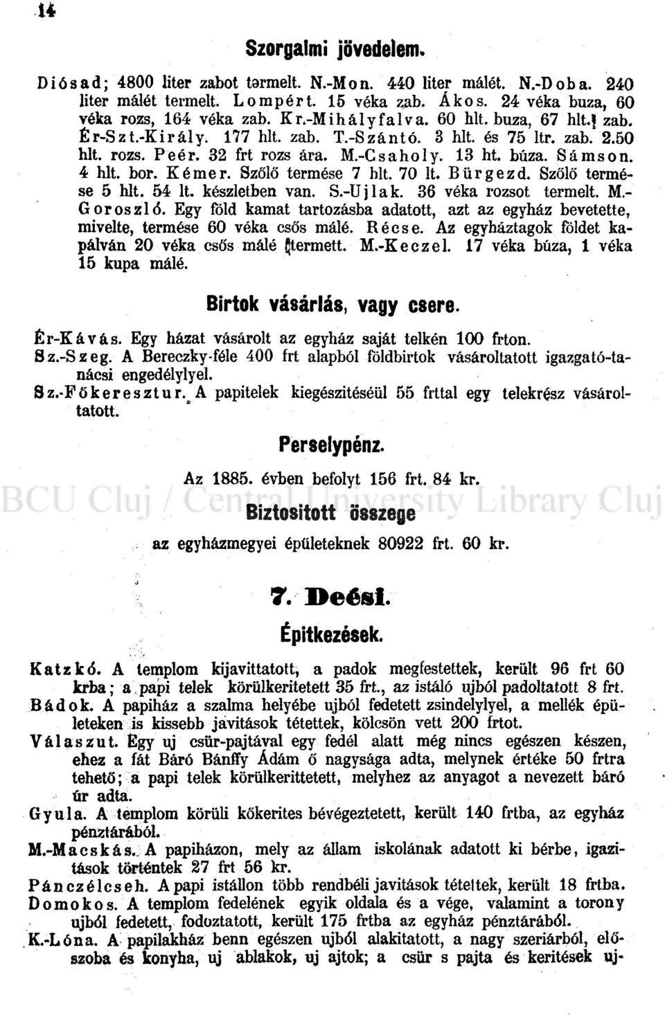 Szőlő termése 7 bit. 70 lt. Bürgezd. Szőlő termése 5 hit. 54 lt. készletben van. S.-Ujlak. 36 véka rozsot termelt. M.- Goroszló.