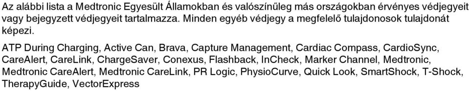 ATP During Charging, Active Can, Brava, Capture Management, Cardiac Compass, CardioSync, CareAlert, CareLink, ChargeSaver,