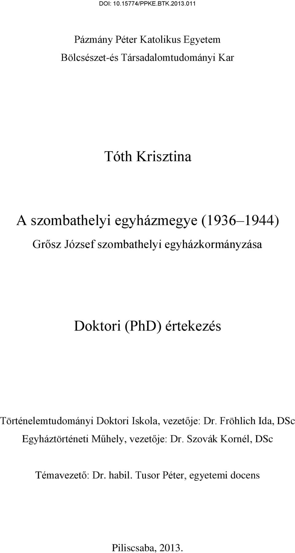 értekezés Történelemtudományi Doktori Iskola, vezetője: Dr.