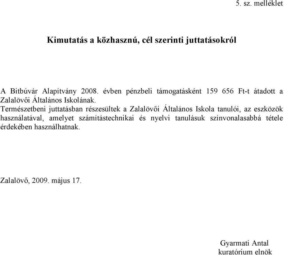 Természetbeni juttatásban részesültek a Zalalövıi Általános Iskola tanulói, az eszközök