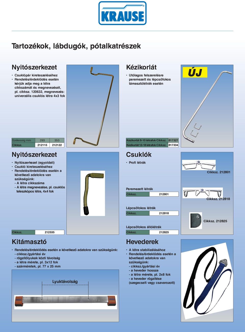 212115 212122 Kézikorlát 8-10 létrafok Cikksz. 817327 Kézikorlát 12-18 létrafok Cikksz.