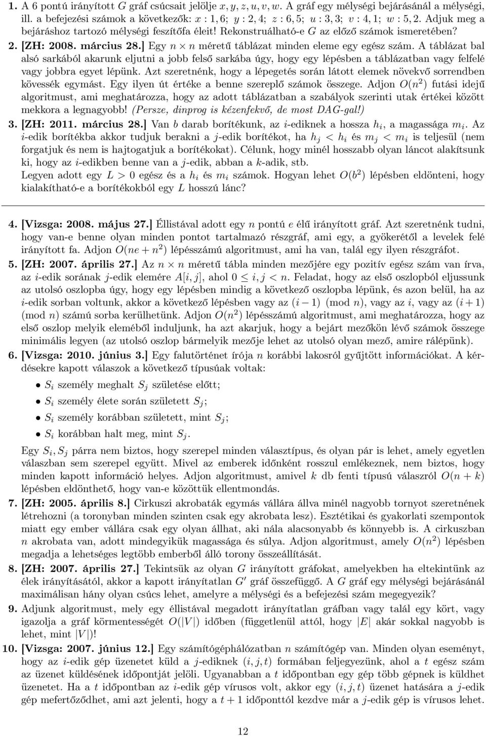 2. [ZH: 2008. március 28.] Egy n n méretű táblázat minden eleme egy egész szám.