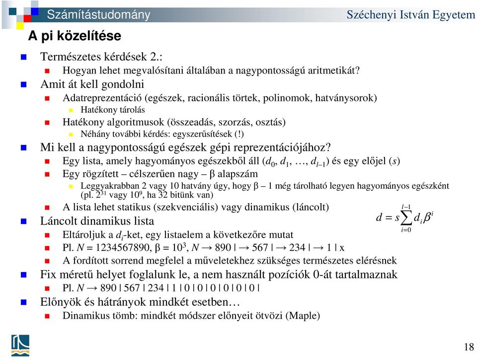 egyszerűsítések (!) Mi kell a nagypontosságú egészek gépi reprezentációjához?