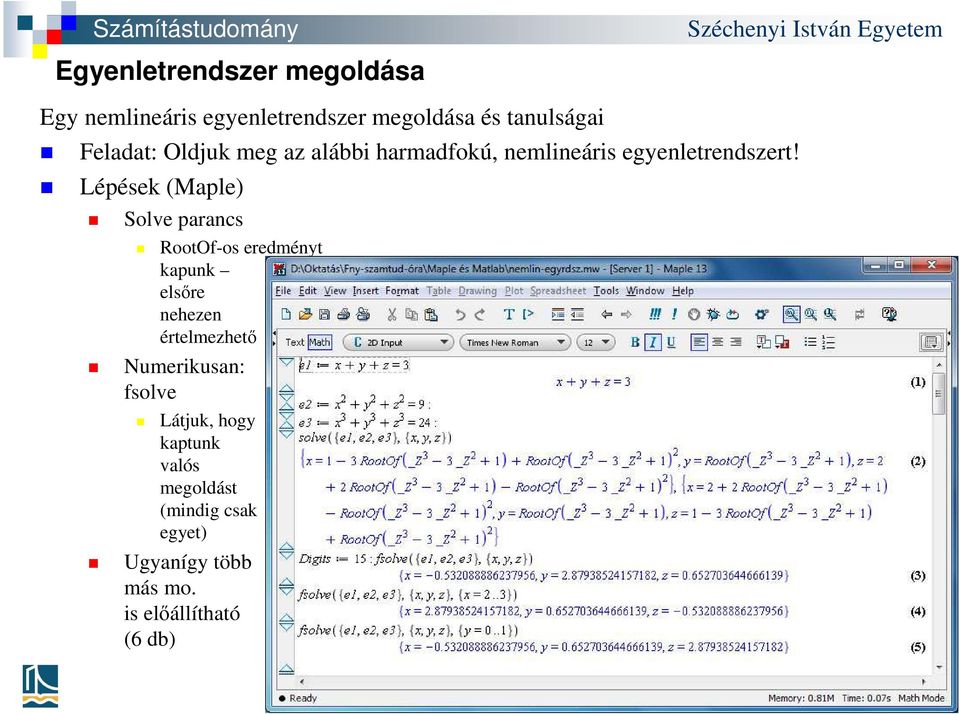 Lépések (Maple) Solve parancs RootOf-os eredményt kapunk elsőre nehezen értelmezhető